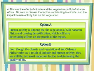4. Discuss the effect of climate and the vegetation on Sub-Saharan Africa.  Be sure to discuss the factors contributing to...