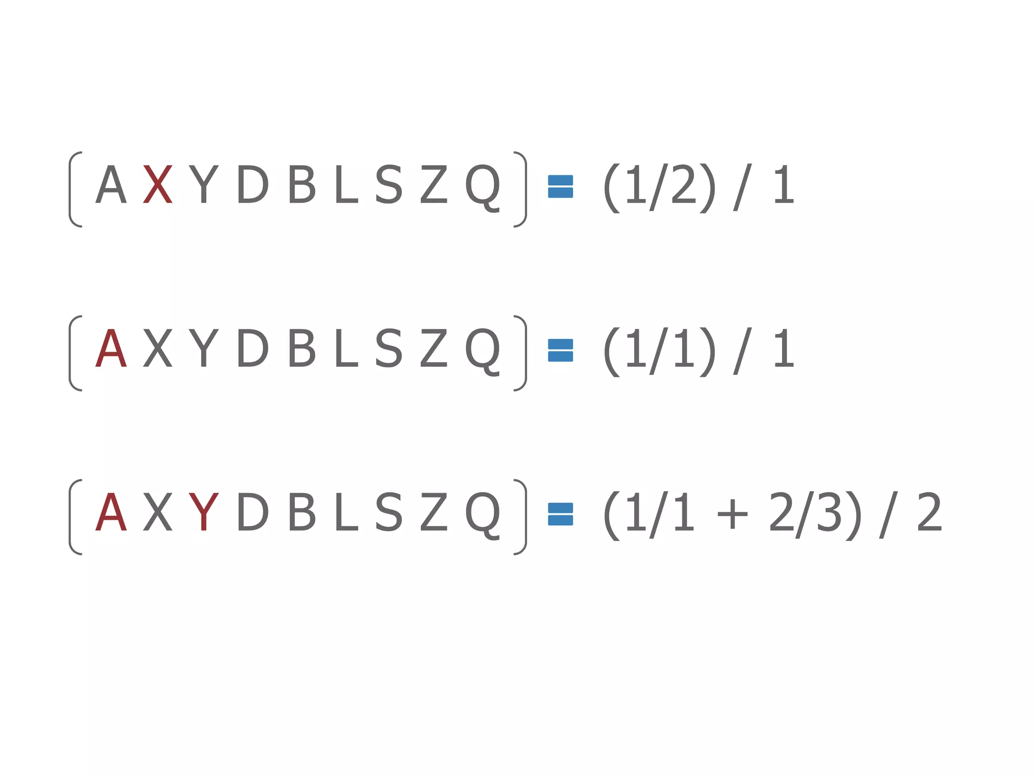 AXYDBLSZQ   (1/2) / 1


AXYDBLSZQ   (1/1) / 1


AXYDBLSZQ   (1/1 + 2/3) / 2
 