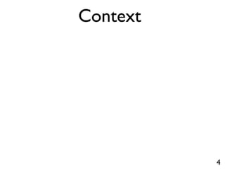 Context




          4
 