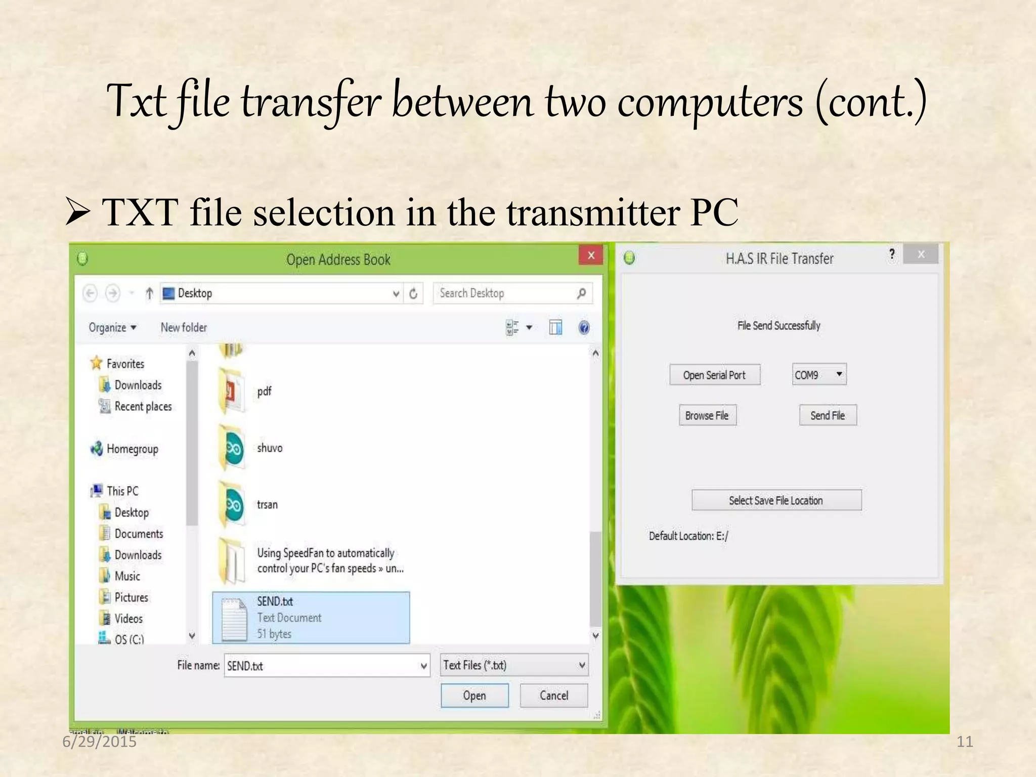 Txt file transfer between two computers (cont.)
 TXT file selection in the transmitter PC
6/29/2015 11
 