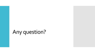 Any question?
 