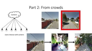 Part 2: From crowds
12
Content
Users interact with content
 