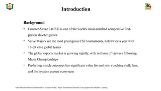 Pre-Match Predictive Framework for Counter-Strike 2 Major Tournament ...
