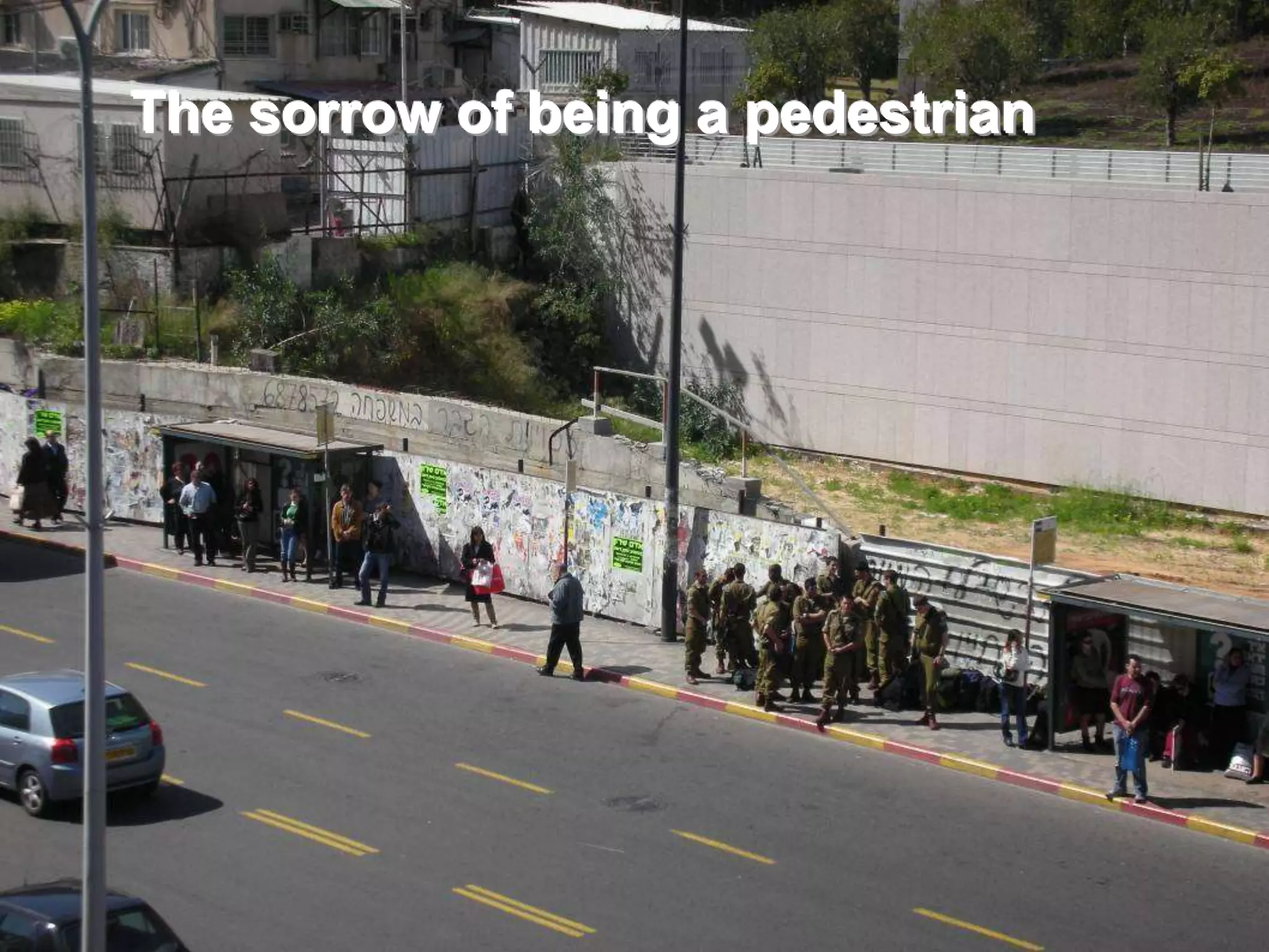 The sorrow of being a pedestrian
 