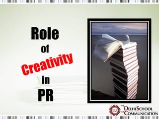 Role
    of
      tiv it y
C rea
     in
   PR
 