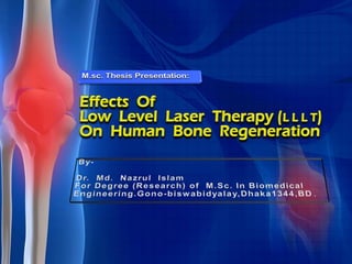 M.sc (Biomedical Engineering) Thesis Presentation: EFFECTS OF LOW LEVEL LASER THERAPY ON HUMAN BONE REGENERATION (pdf): 