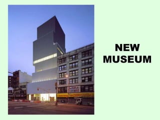 NEW
MUSEUM
 