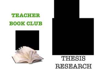 TEACHER BOOK CLUB THESIS RESEARCH 
