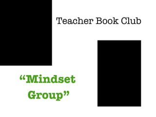 “ Mindset  Group” Teacher Book Club 