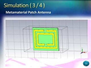 Metamaterial Patch Antenna
11
 