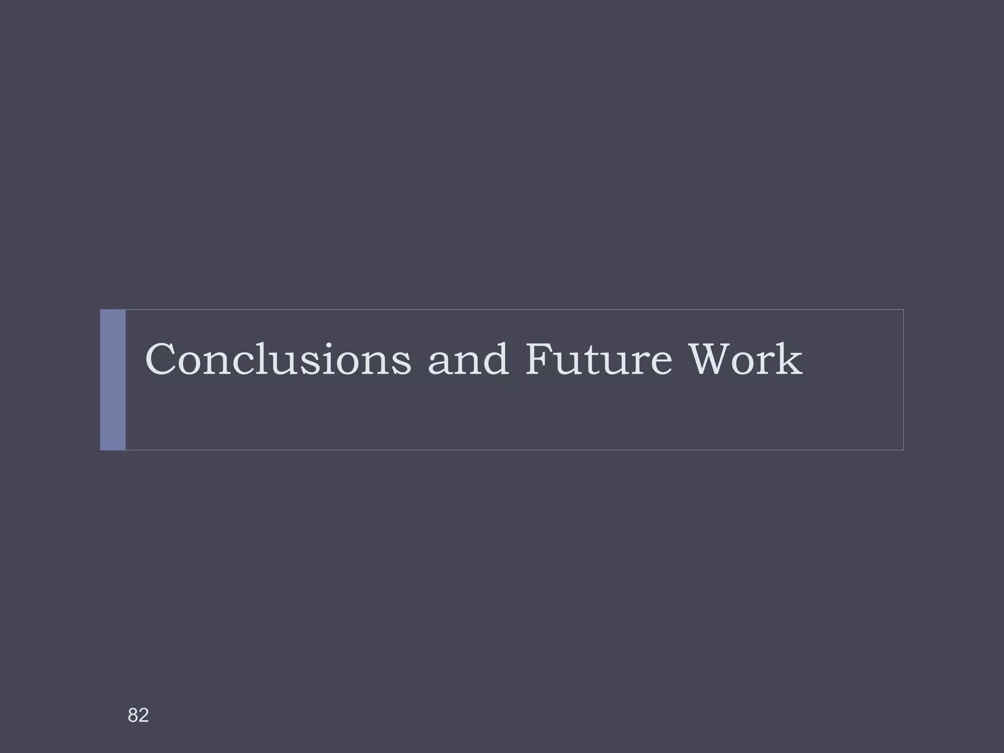 Conclusions and Future Work 
82 
 