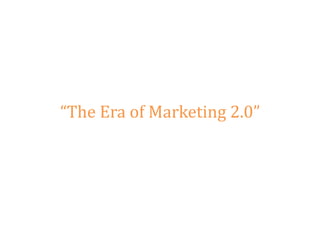 “The Era of Marketing 2.0” 