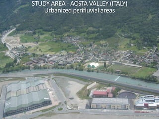 STUDY AREA - AOSTA VALLEY (ITALY)
Urbanized perifluvial areas
 