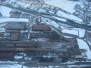 STUDY AREA - AOSTA VALLEY (ITALY)
Urbanized perifluvial areas
 