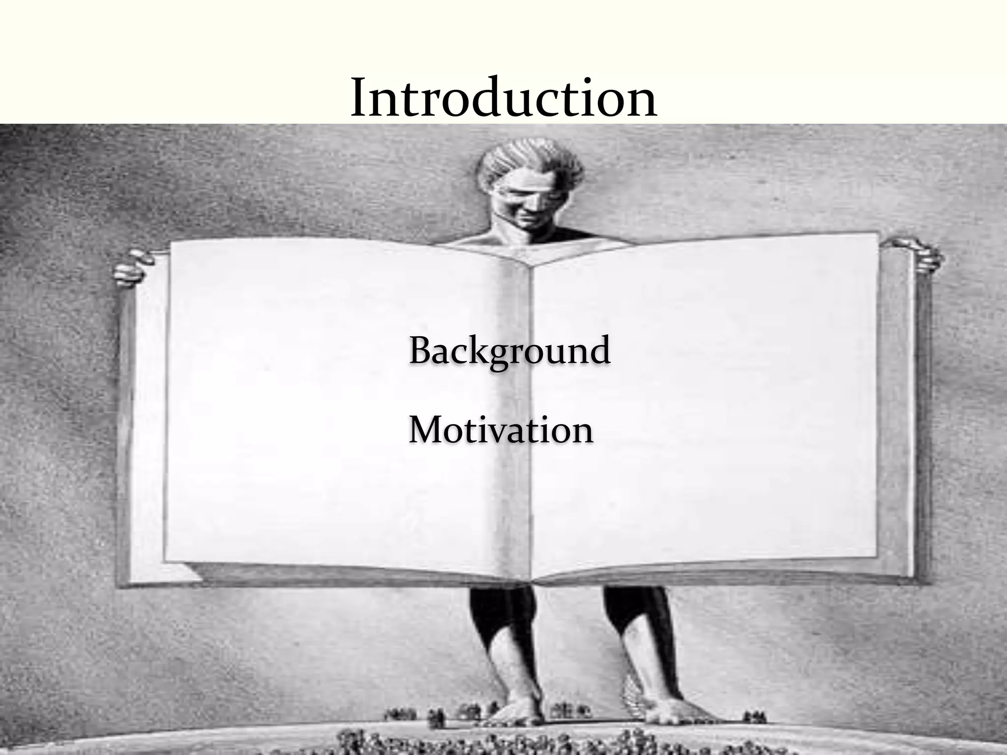 Introduction



  Background

  Motivation




               3
 