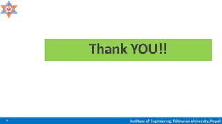 13 Institute of Engineering, Tribhuvan University, Nepal
Thank YOU!!
 