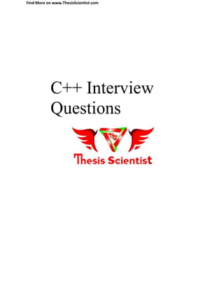 Find More on www.ThesisScientist.com
C++ Interview
Questions
 