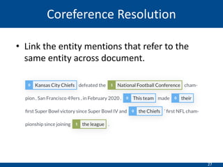 27
• Link the entity mentions that refer to the
same entity across document.
Coreference Resolution
 