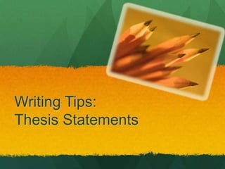 Writing Tips:  Thesis Statements 