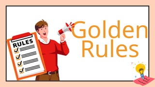 Golden
Rules
 