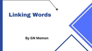 Linking Words
By GN Memon
 