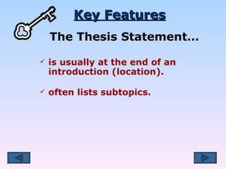 Key Features The Thesis Statement… ,[object Object],[object Object]
