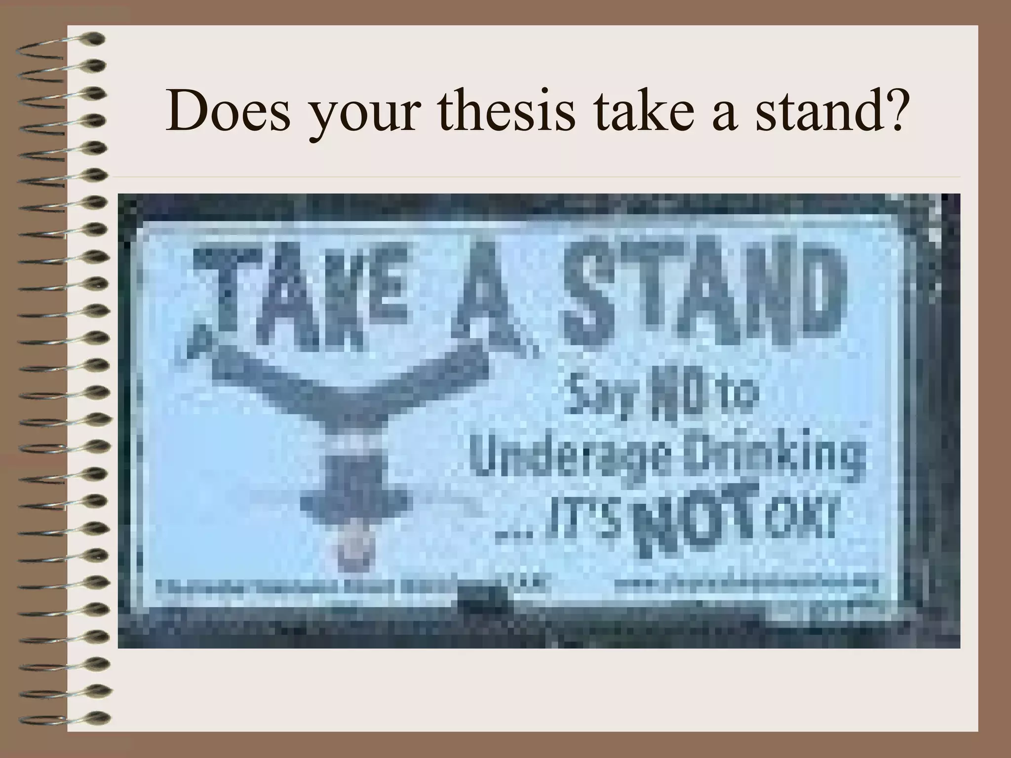 Does your thesis take a stand?
 