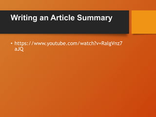 Writing an Article Summary
• https://www.youtube.com/watch?v=RalgVnz7
aJQ
 