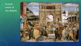 Punish-
ment of
the Rebels
 