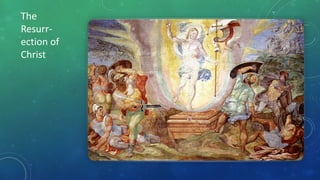 The
Resurr-
ection of
Christ
 