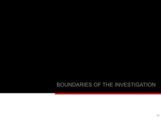 13
BOUNDARIES OF THE INVESTIGATION
 
