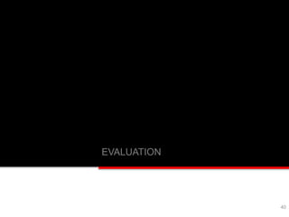40
EVALUATION
 