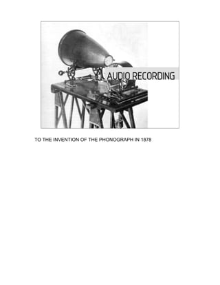 TO THE INVENTION OF THE PHONOGRAPH IN 1878
 
