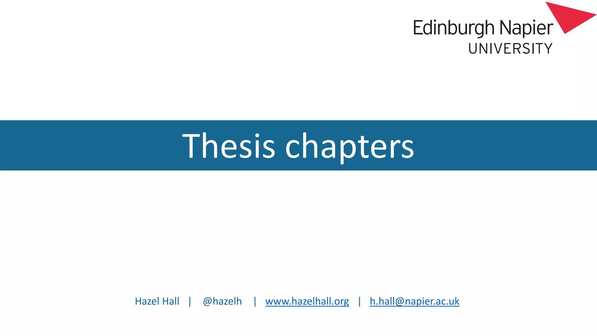 Hazel Hall | @hazelh | www.hazelhall.org | h.hall@napier.ac.uk
Thesis chapters
 