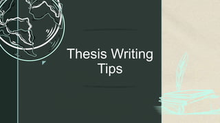 z
Thesis Writing
Tips
 