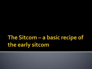 The Sitcom – a basic recipe of the early sitcom 