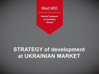 STRATEGY of development
at UKRAINIAN MARKET
 