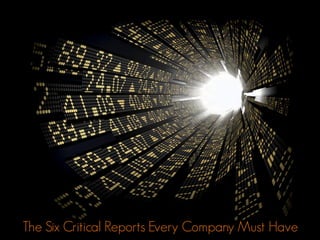 The Six Critical Reports Every Company Must Have
 