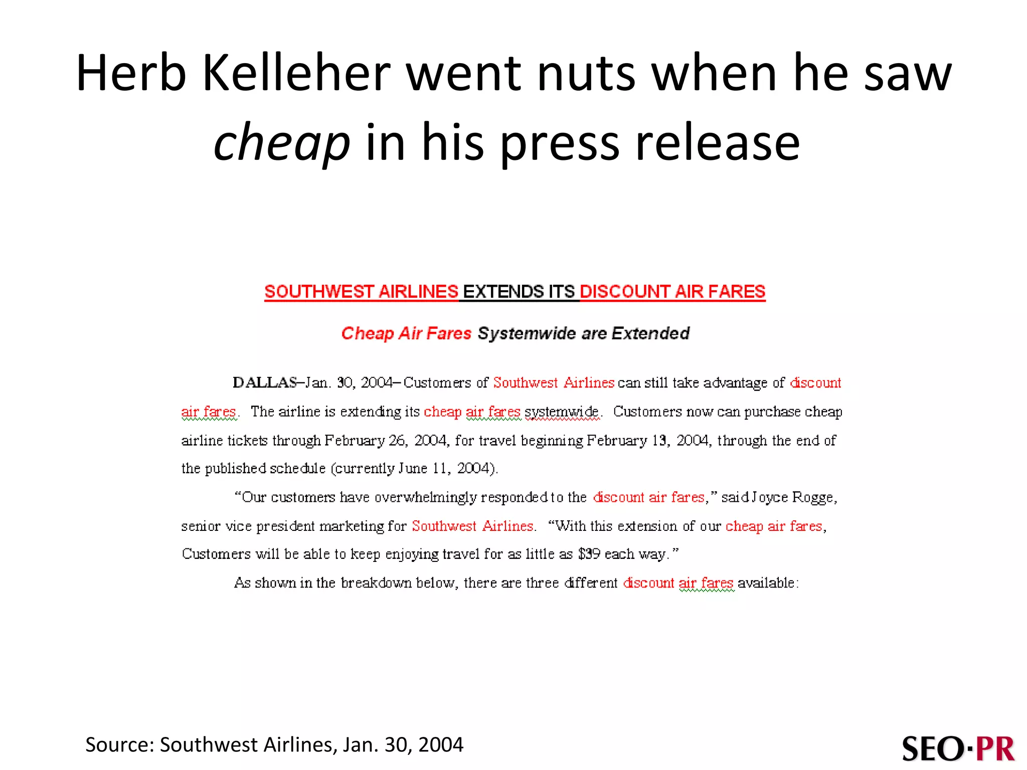 Herb Kelleher went nuts when he saw  cheap  in his press release  Source: Southwest Airlines, Jan. 30, 2004 