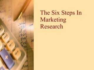 The Six Steps In Marketing Research 