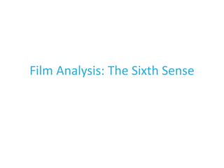 Film Analysis: The Sixth Sense
 