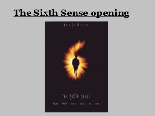 The Sixth Sense opening

 