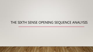 THE SIXTH SENSE OPENING SEQUENCE ANALYSIS
 