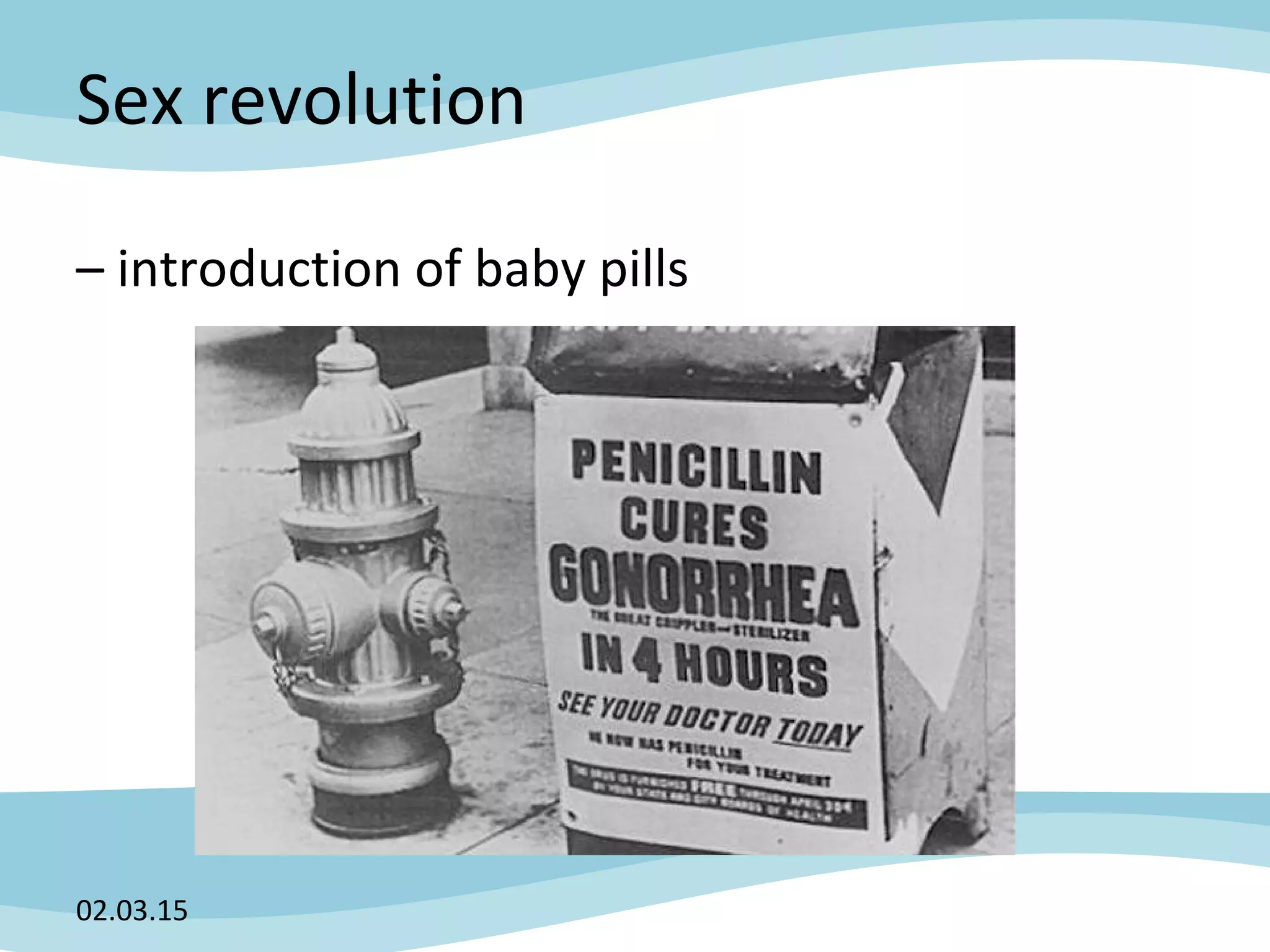 Sex revolution
– introduction of baby pills
02.03.15
 