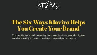 TheSixWaysKlaviyoHelps

YouCreateYourBrand
The top klaviyo email marketing solutions has been provided by our
email marketing experts to assist you expand your company.
 