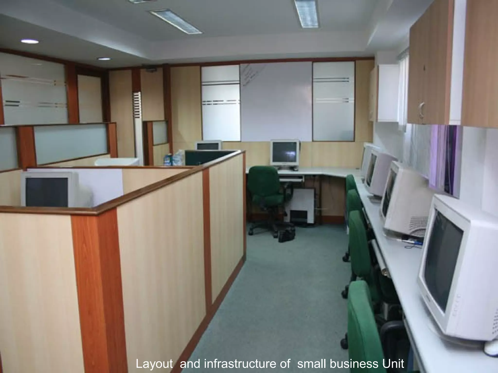 Layout and infrastructure of small business Unit
 
