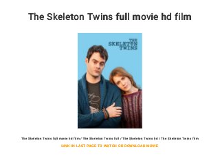 The Skeleton Twins full movie hd film
The Skeleton Twins full movie hd film / The Skeleton Twins full / The Skeleton Twins hd / The Skeleton Twins film
LINK IN LAST PAGE TO WATCH OR DOWNLOAD MOVIE
 
