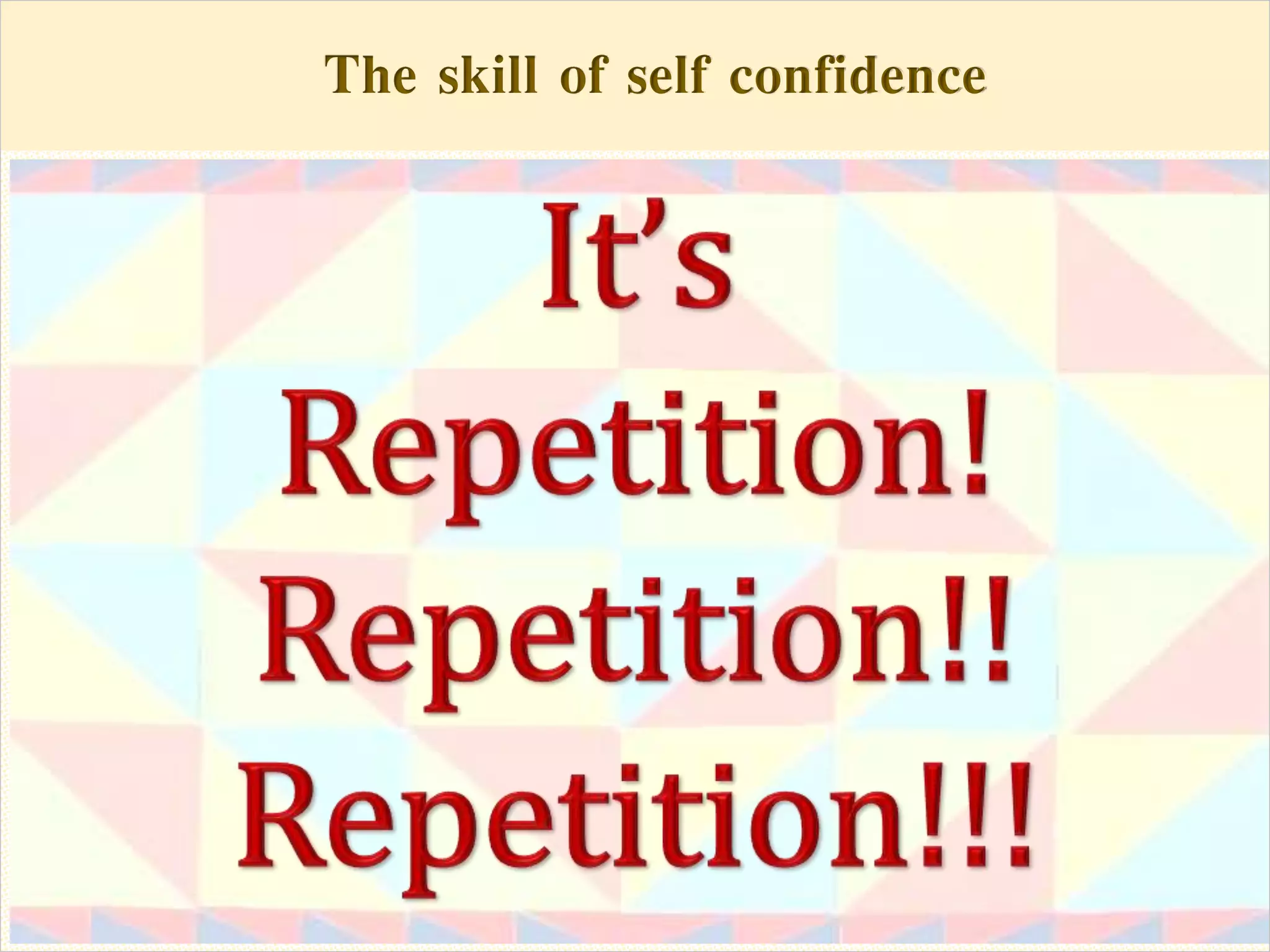 The skill of self confidenceThe skill of self confidence
 