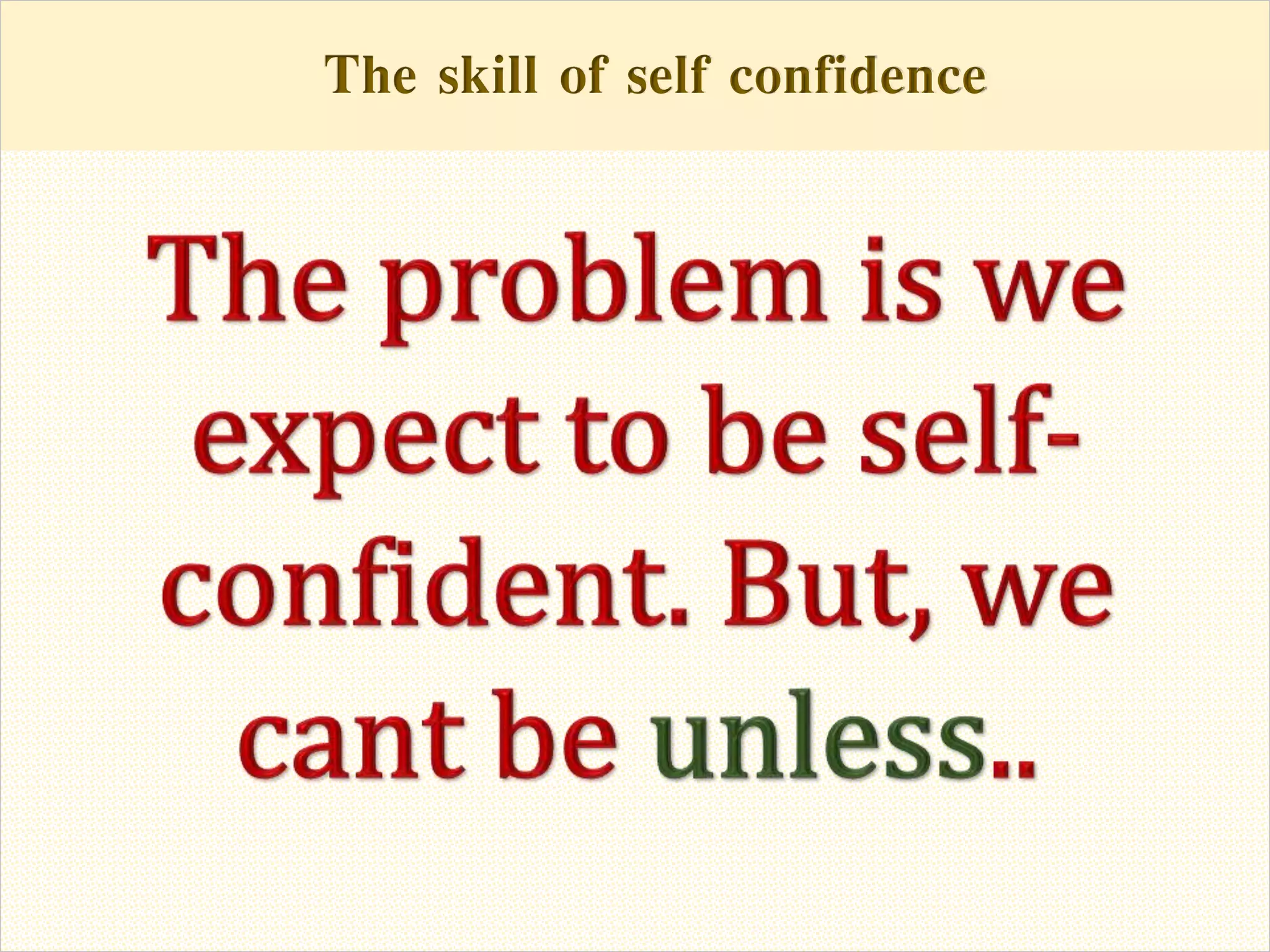 The skill of self confidenceThe skill of self confidence
 