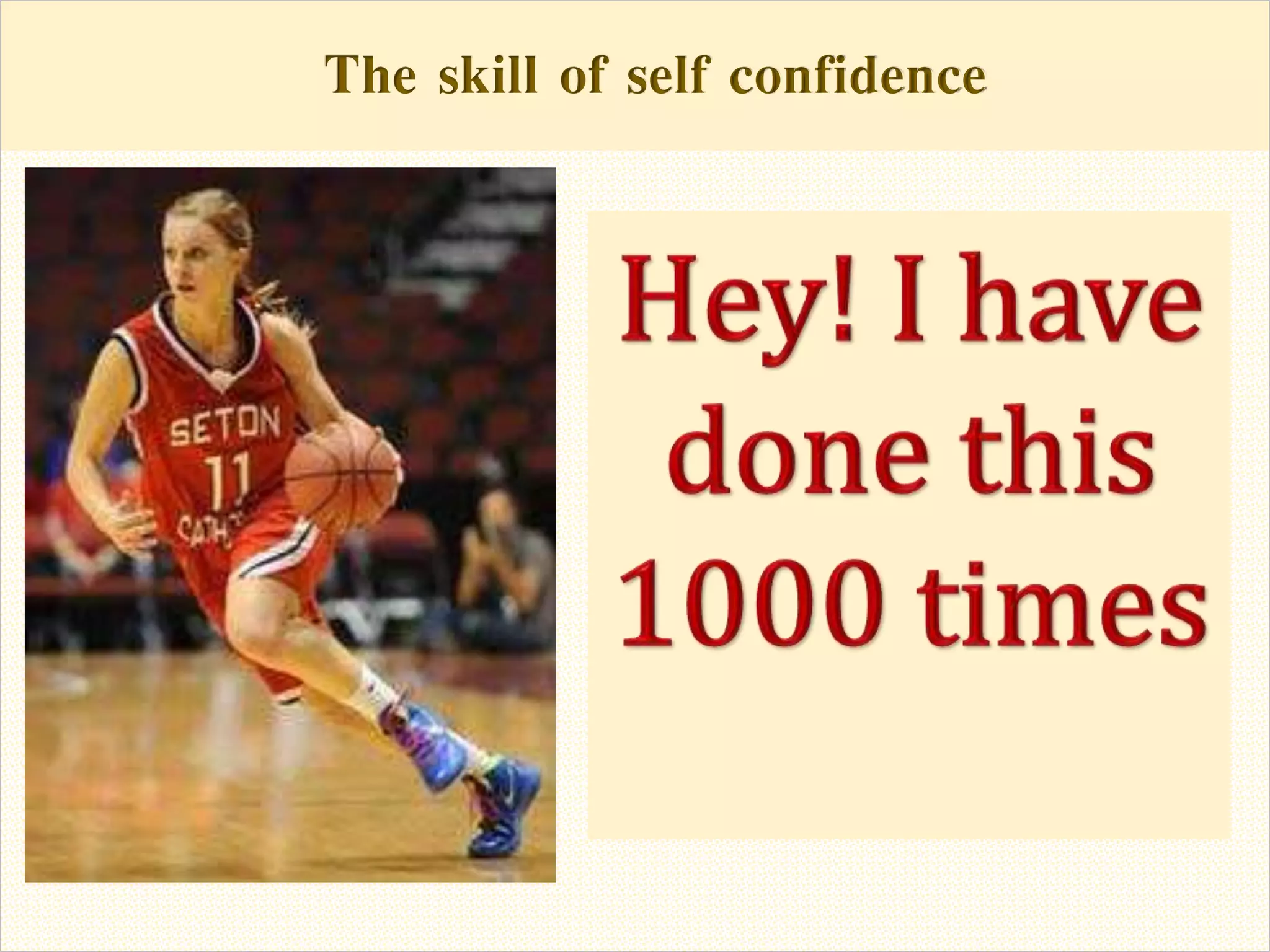 The skill of self confidenceThe skill of self confidence
 